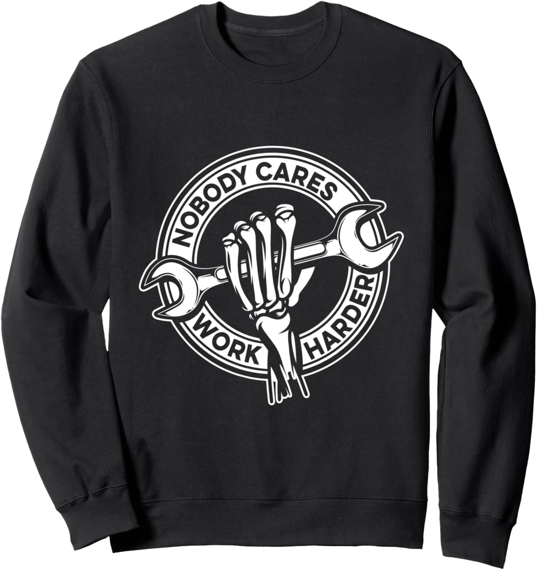 Nobody Cares Work Harder Autoreparatur Sweatshirt