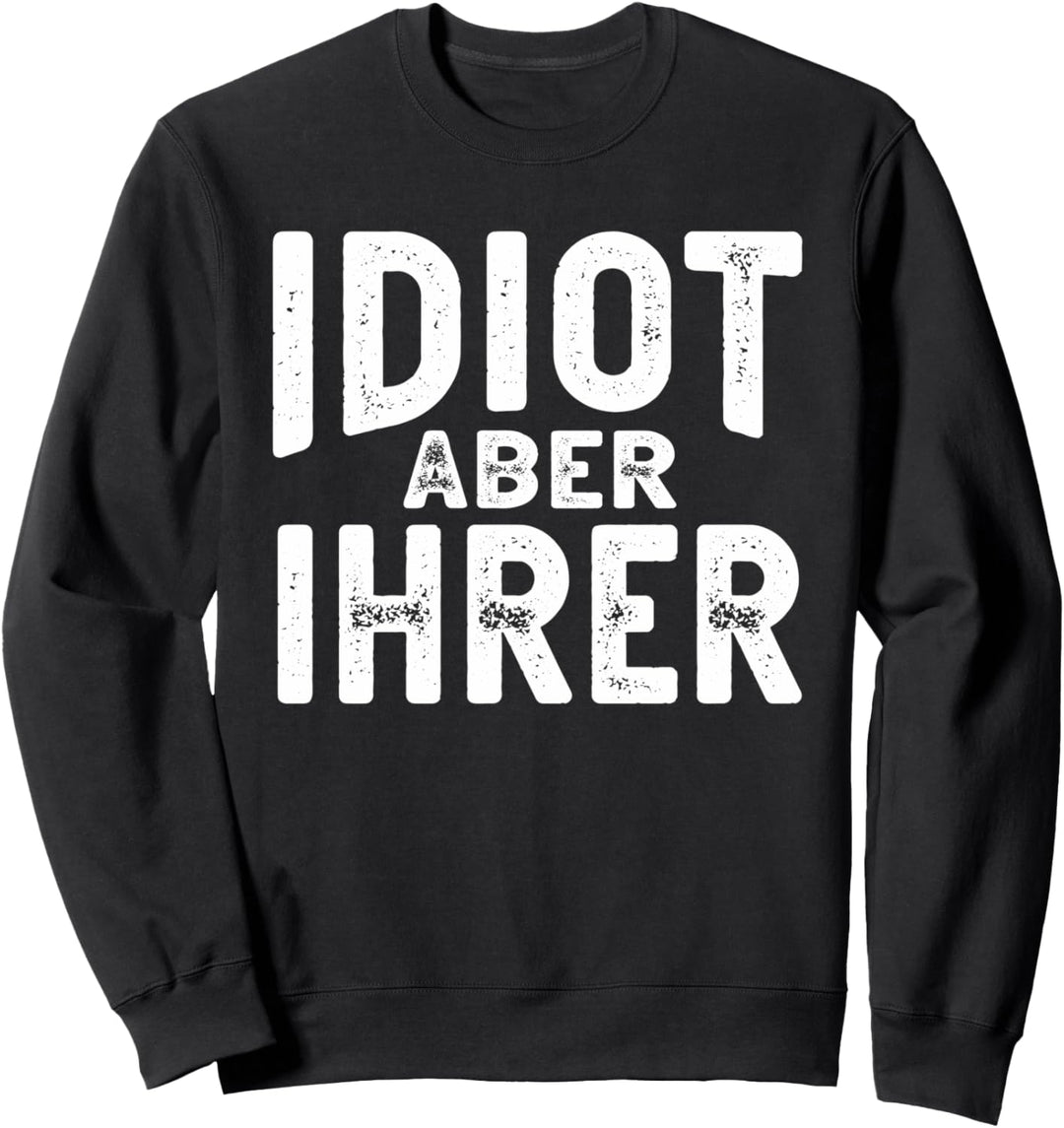 Idiot aber ihrer - Zicke aber seine | Pärchen Sweatshirt