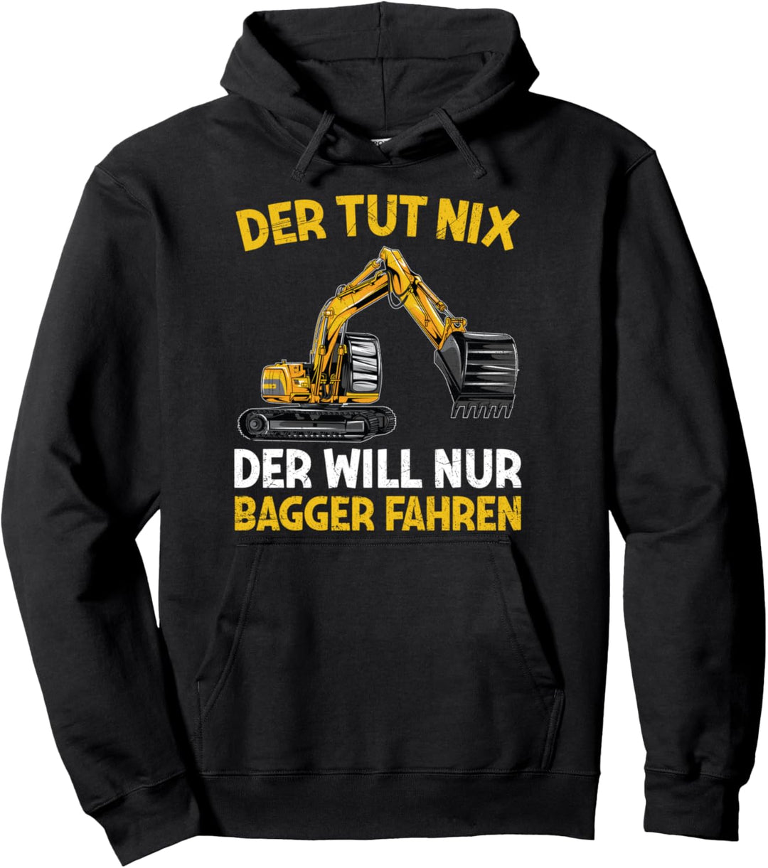 Der Tut Nix Der Will Nur Bagger Fahren Baggerführer Spruch Pullover Hoodie