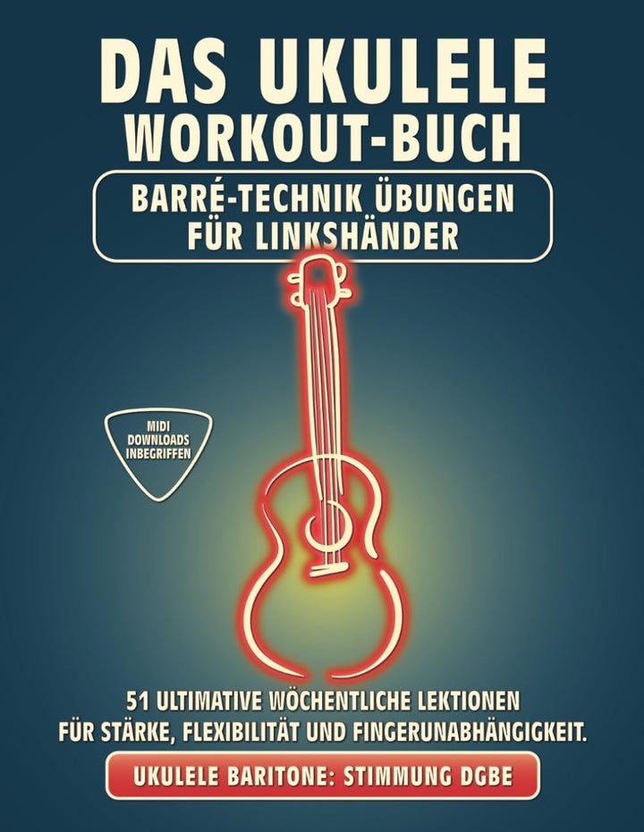 Das Ukulele Workout-Buch. Barré-Technik Übungen für Linkshänder.: Bariton-Ukulele Stimmung DGBE. 51
