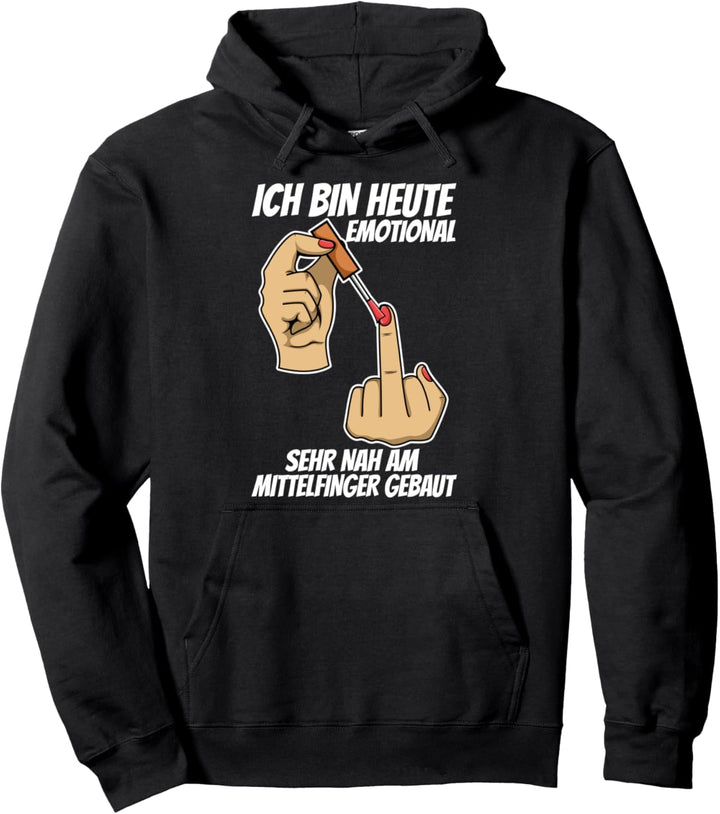 Ich bin heute emotional sehr nah am Mittelfinger gebaut Pullover Hoodie