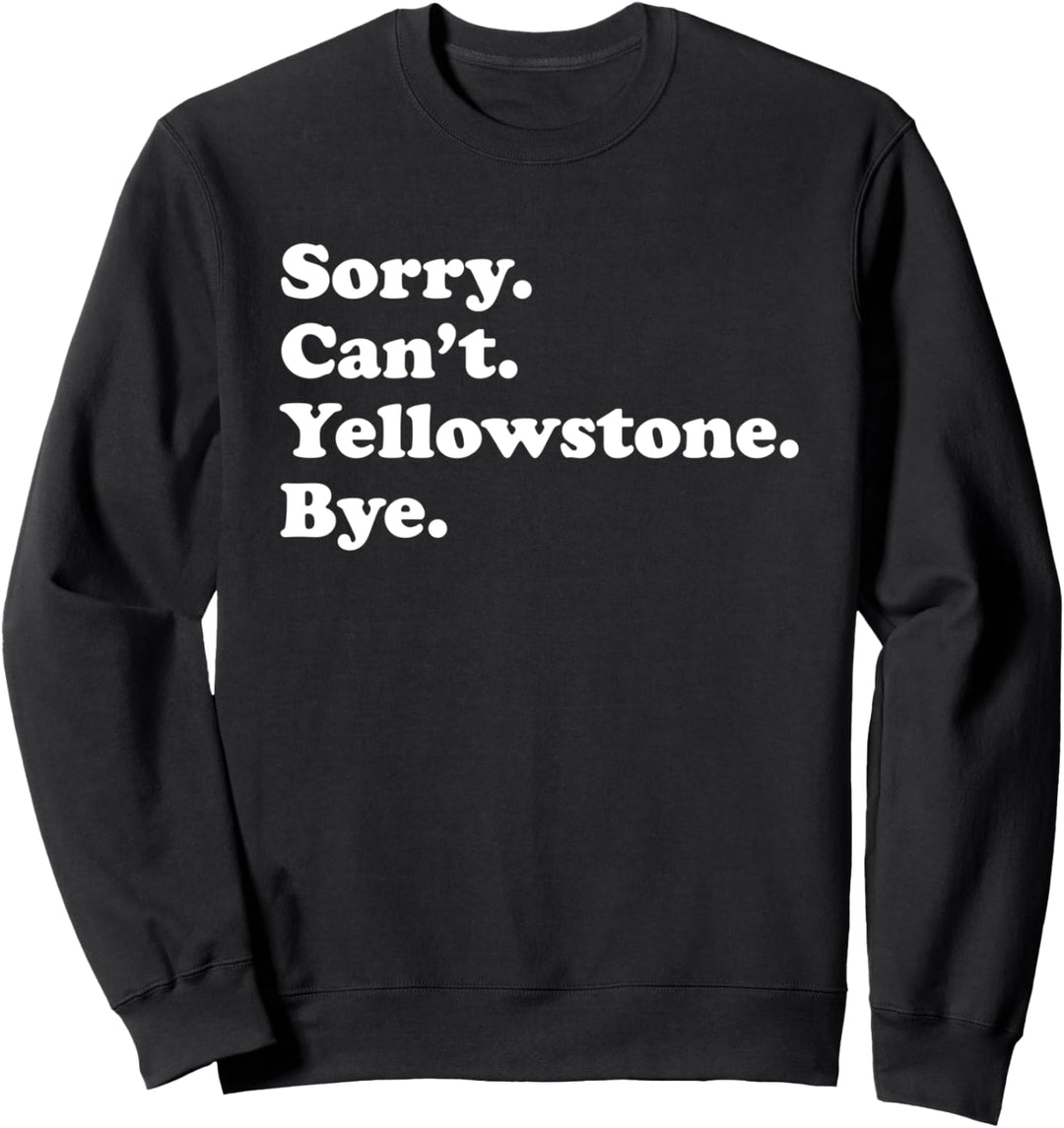 Sorry Can't Bye - Lustiger Nationalpark Gelbstein Sweatshirt
