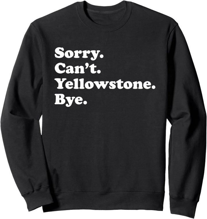 Sorry Can't Bye - Lustiger Nationalpark Gelbstein Sweatshirt