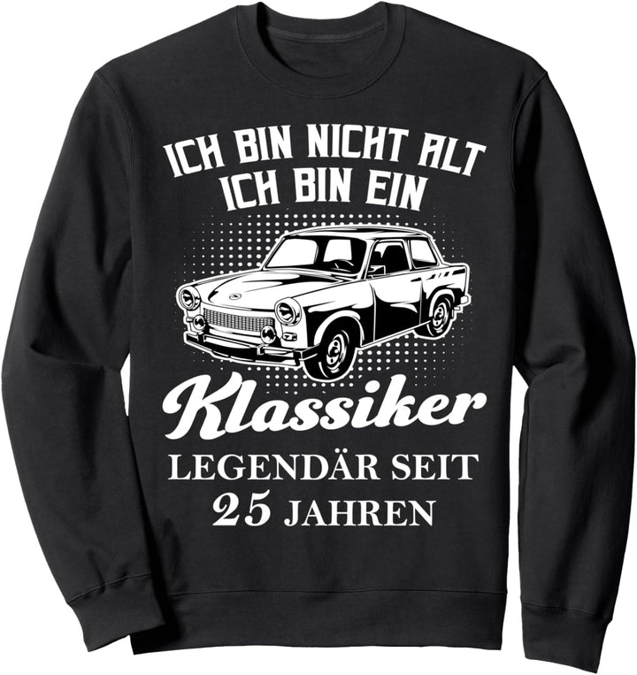 25 Geburtstag Club der alten Säcke 25. Ehrentag Trabant 601 Sweatshirt