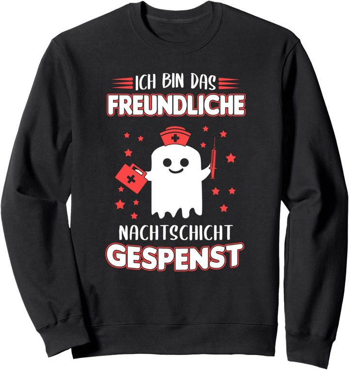 Ich Bin Das Freundliche Nachtschicht Gespenst Nachtschwester Sweatshirt