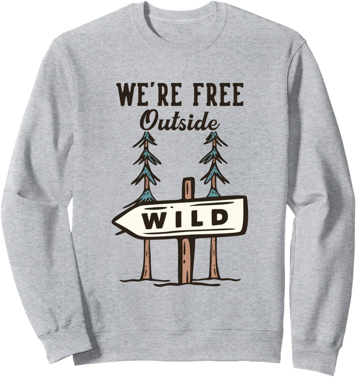 We're Free Outside Hiking Trekking Bergwandern Wandern Sweatshirt