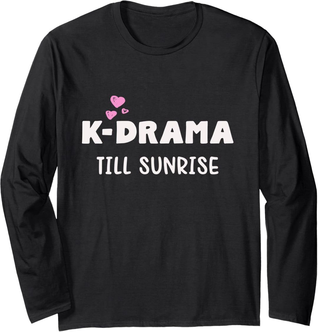 K-Drama till sunrise. Geschenk für K-Pop Merch Fans Langarmshirt