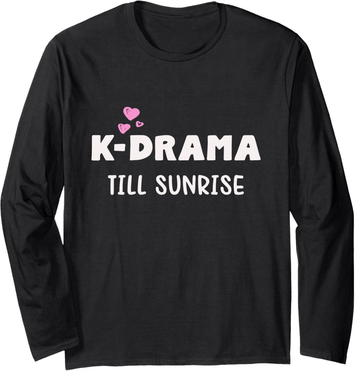 K-Drama till sunrise. Geschenk für K-Pop Merch Fans Langarmshirt