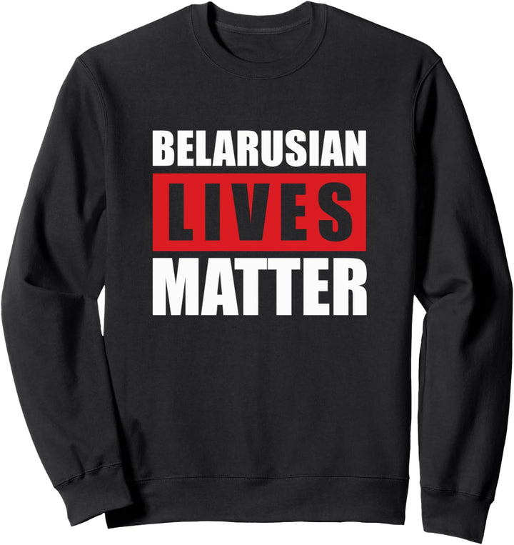 Belarusian Lives Matter - Long Live Belarus! Zhyve Belarus Sweatshirt