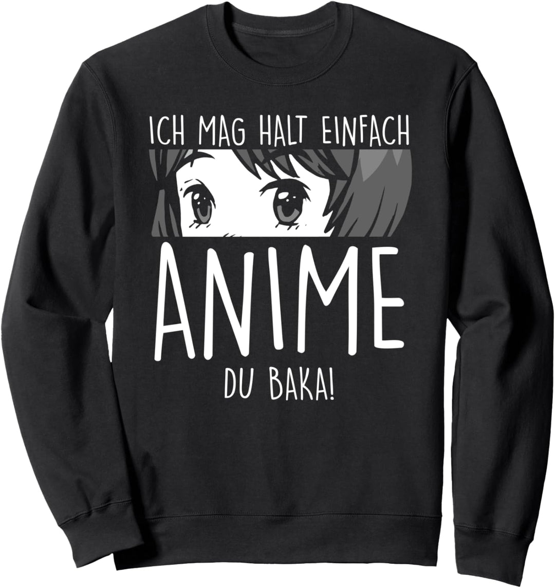 Ich mag halt einfach Anime Du baka! Anime Otaku Sweatshirt