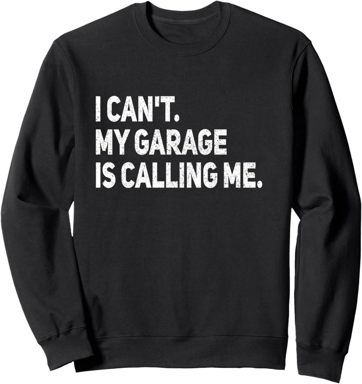 Ich Kann nicht, Meine Werkstatt Ruft Mich Mechaniker Auto Sweatshirt
