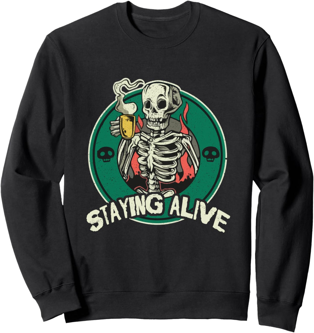 Staying Alive Skelett Drink Coffee Funny Skull Sweatshirt