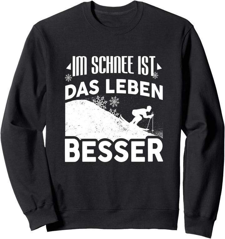 Im Schnee Ist Das Leben Besser Skifahrer Ski Fahren Sweatshirt