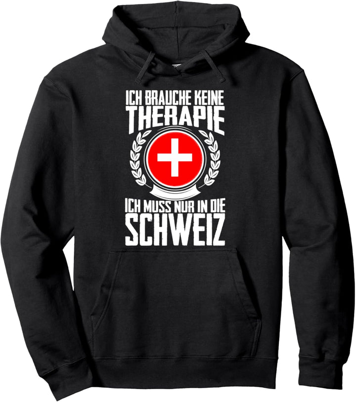 Keine Therapie - Ich muss nur in die Schweiz Pullover Hoodie