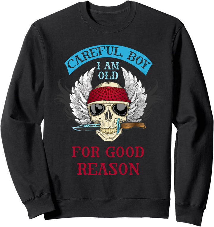 Vorsichtiger Junge Ich bin aus gutem Grund alt - Alter Mann Sweatshirt