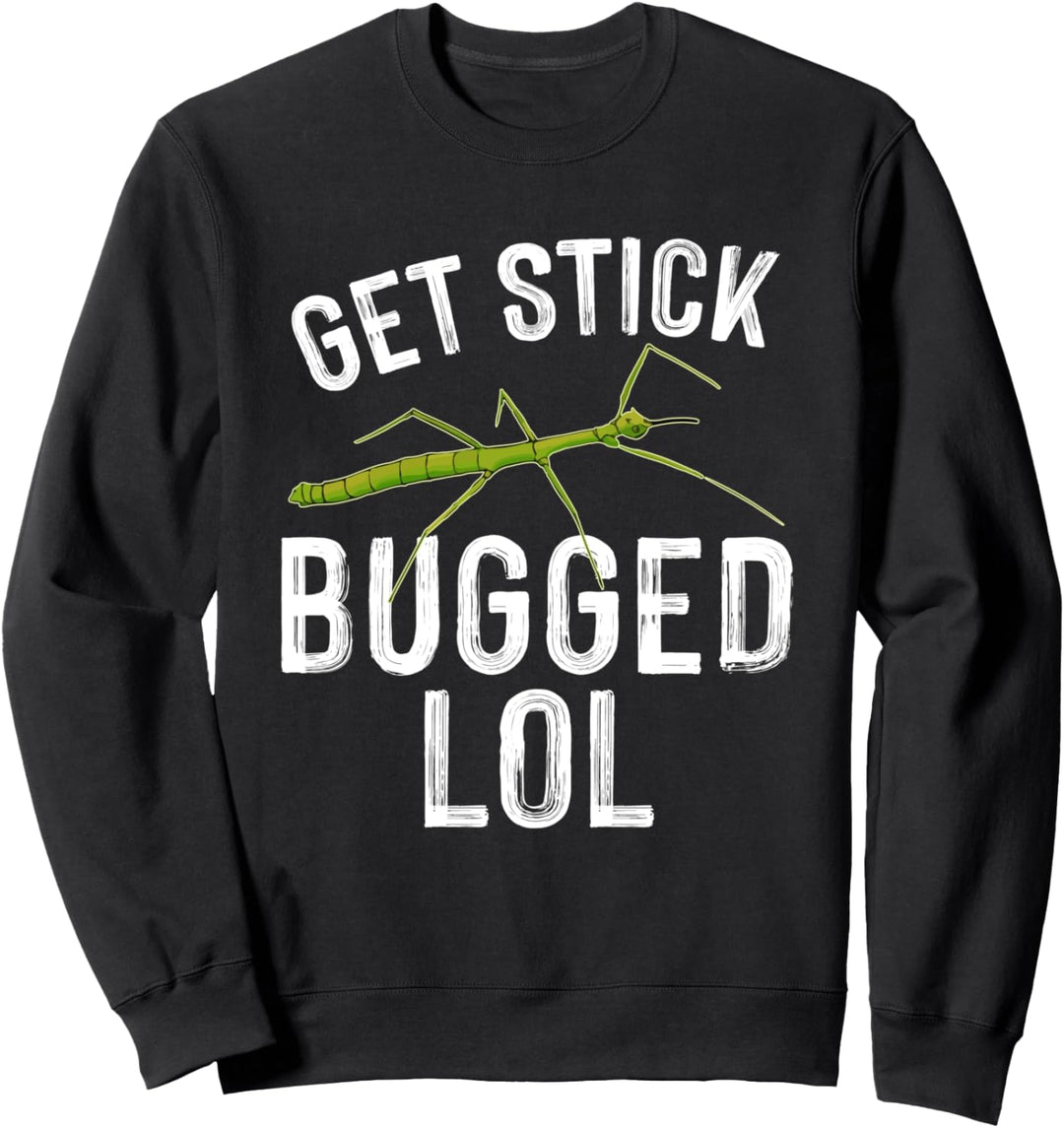Get Stick Insect Bugged LOL - Meme Funny Saying Bug Gift Sweatshirt