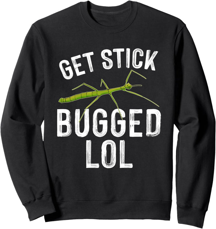 Get Stick Insect Bugged LOL - Meme Funny Saying Bug Gift Sweatshirt