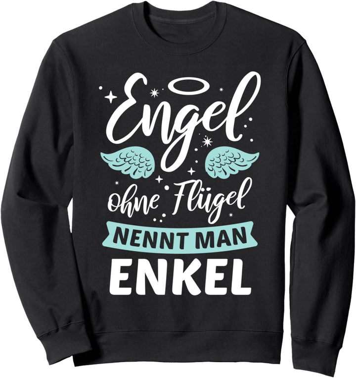 Engel ohne Flügel nennt man Enkel - Oma Opa Enkelin Geschenk Sweatshirt