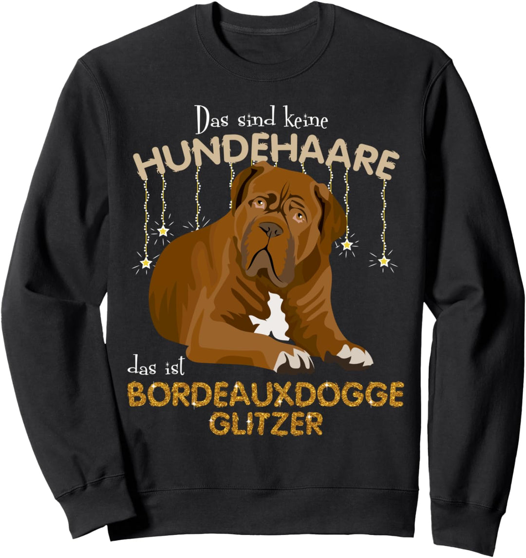 Das sind keine Hundehaare das ist Bordeauxdogge Gl Sweatshirt