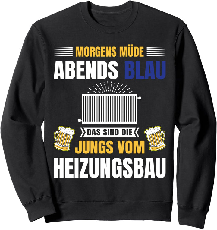 Gas Wasser Installateur Morgens Müde Abends Blau Heizungsbau Sweatshirt