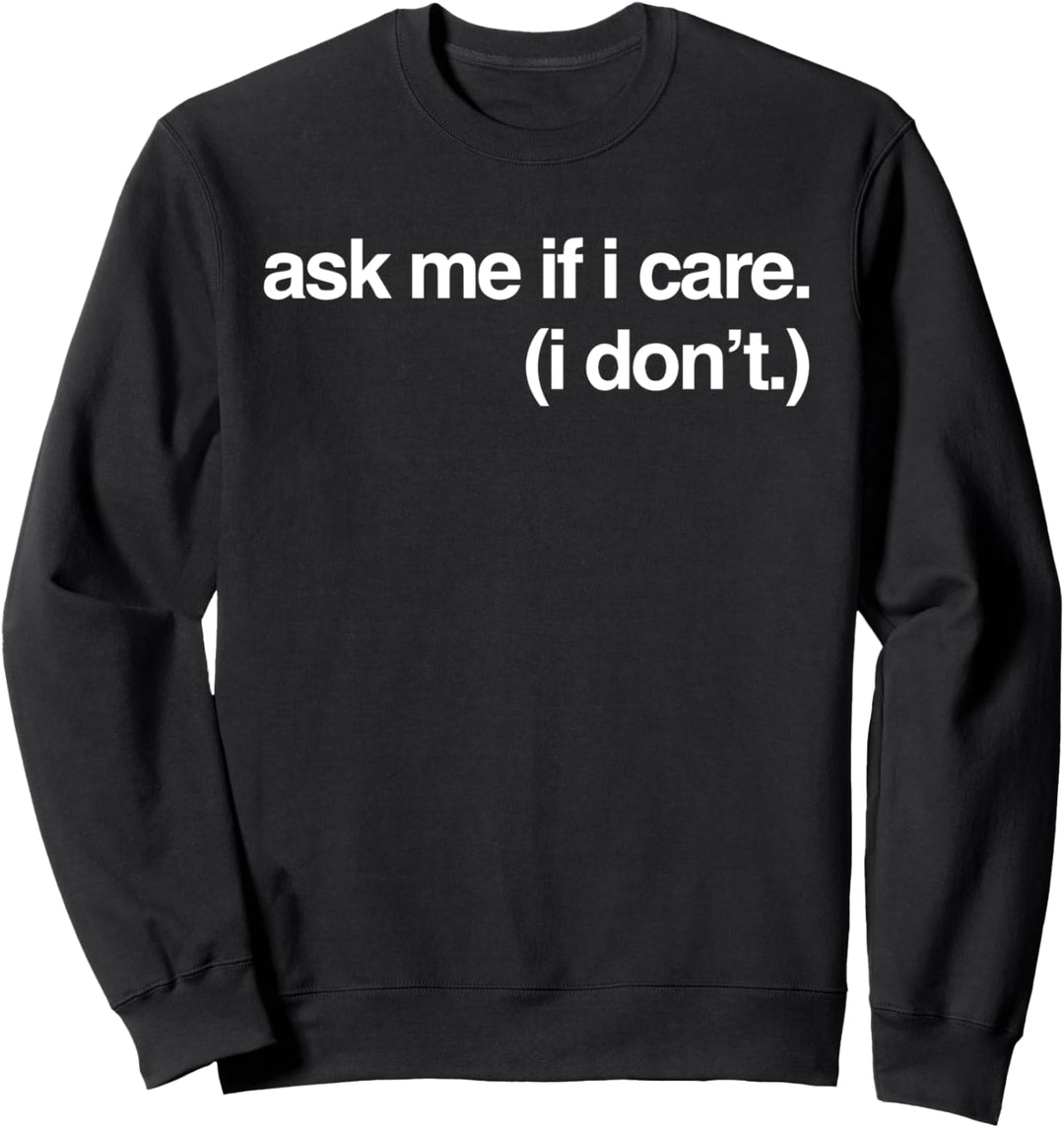 Lustiges Zeug auf Schwarz Frag mich, ob es mich interessiert Sarkastisch Melinda Fun Sweatshirt