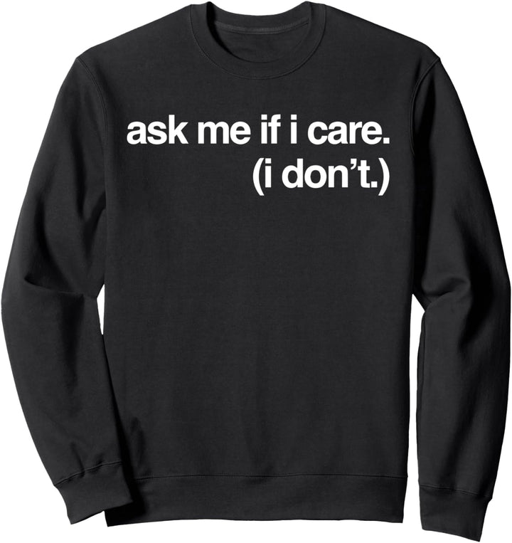 Lustiges Zeug auf Schwarz Frag mich, ob es mich interessiert Sarkastisch Melinda Fun Sweatshirt