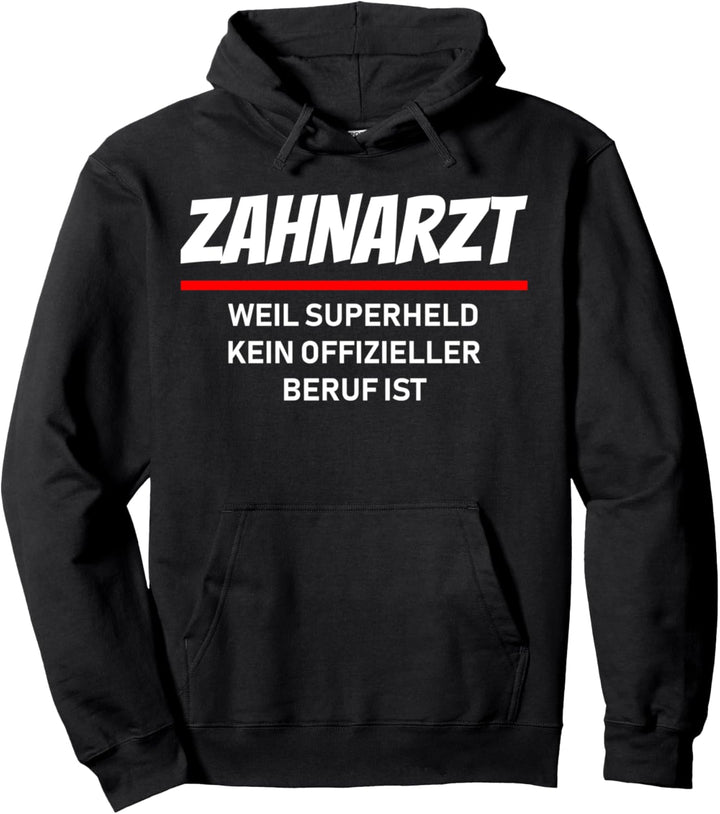 Zahnarzt weil Superheld kein offizieller Beruf ist Pullover Hoodie