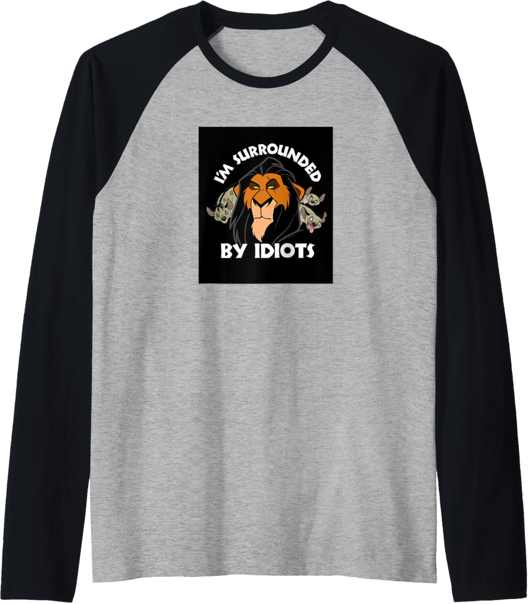 Disney Lion King Scar Surrounded by Idiots Raglan