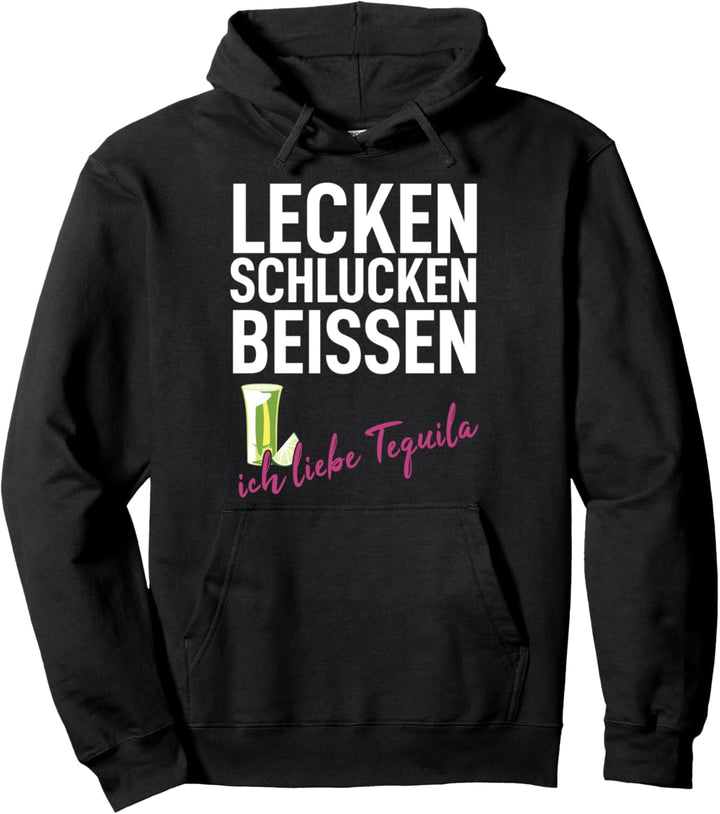 Lecken Schlucken Beissen Ich liebe Tequila Malle Schnaps Pullover Hoodie