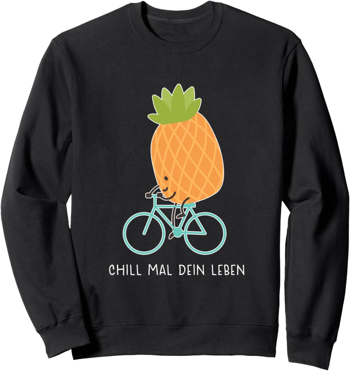 Chill Mal Dein Leben Ananas Fahrrad lustige Obst Kunst Sweatshirt