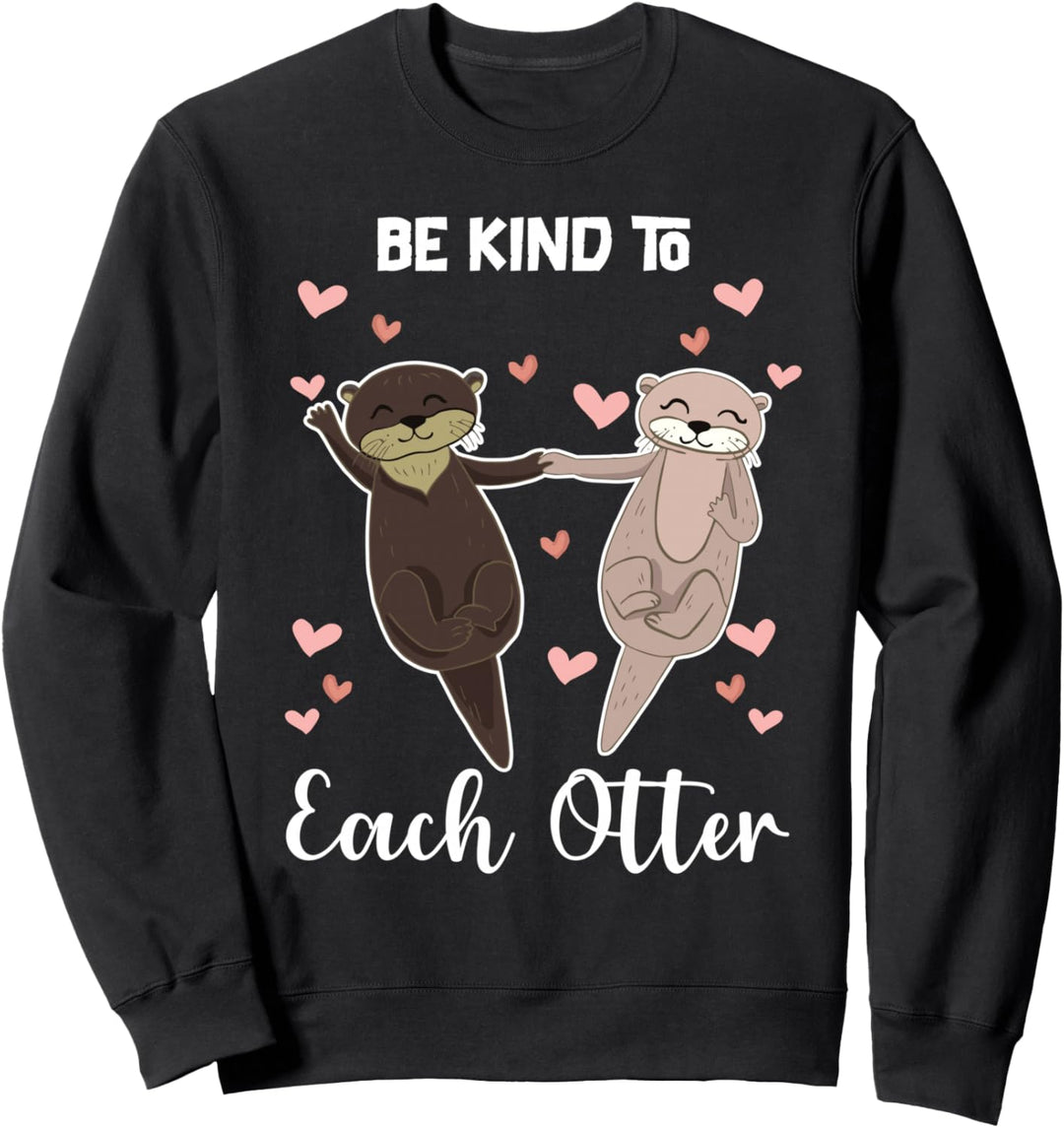 Sei Nett Zu Jedem Otter Sweatshirt