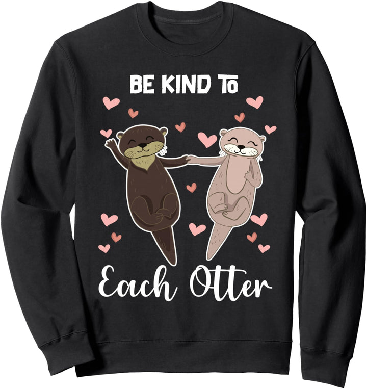 Sei Nett Zu Jedem Otter Sweatshirt