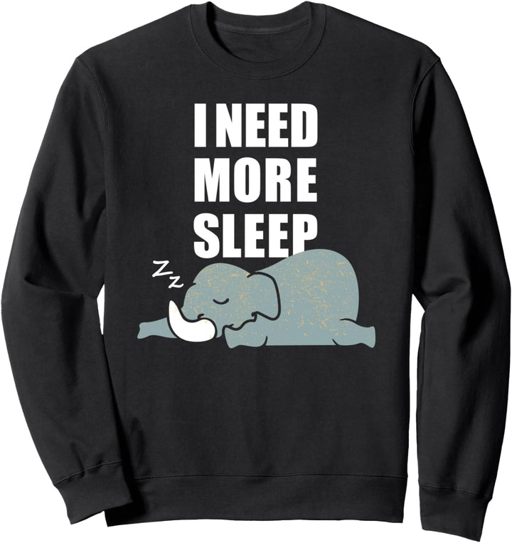 I need more sleep! - Elefant Sweatshirt
