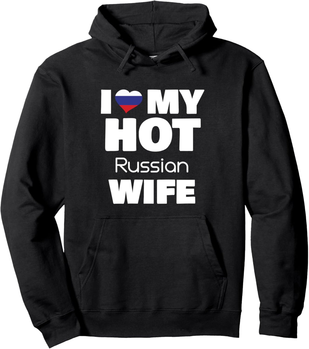 I Love My Hot Russian Wife Married To Hot Russia Girl Pullover Hoodie