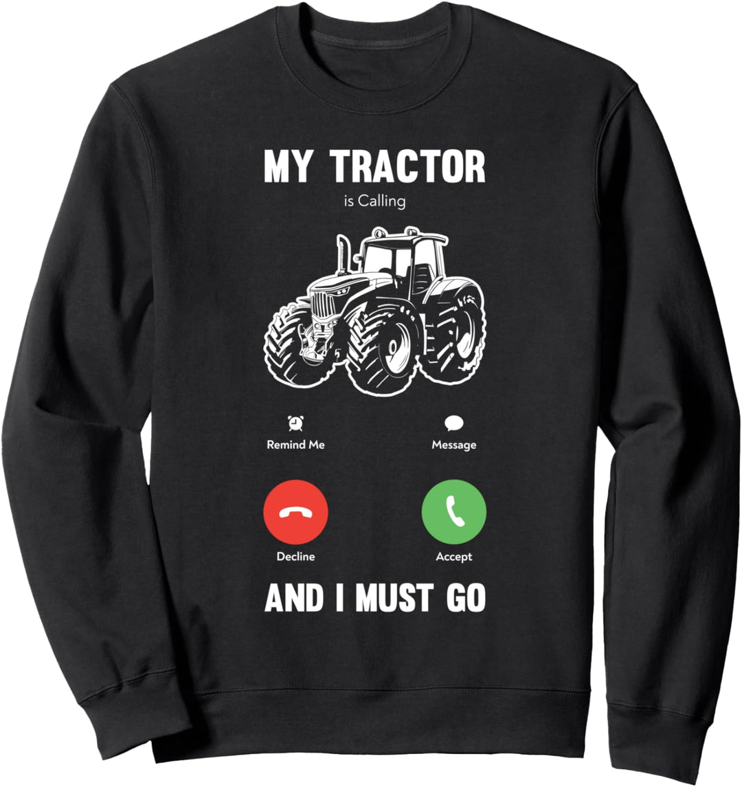 Mein Traktor ruft und ich muss lustige Landwirte gehen Sweatshirt