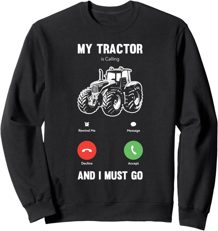 Mein Traktor ruft und ich muss lustige Landwirte gehen Sweatshirt