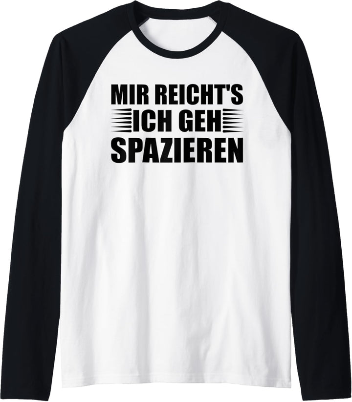Mir reicht's - ich gehspazieren! Spaziergänger Raglan