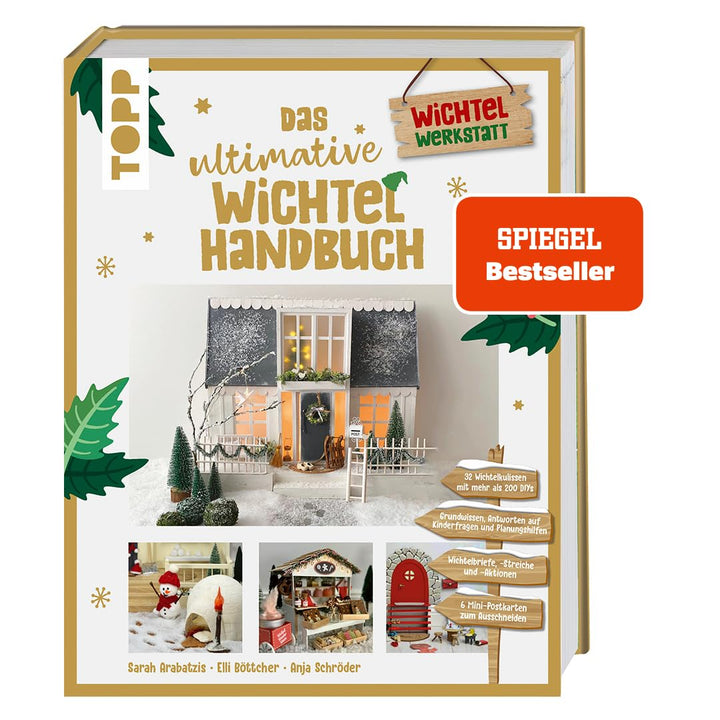Das ultimative Wichtelhandbuch.: Wichtelbriefe, Vorlagen und Bastelideen rund um die weihnachtliche