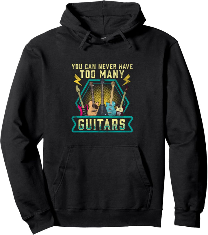 Funny You Can Never Have Too Many Guitars Cute Guitarist Pullover Hoodie