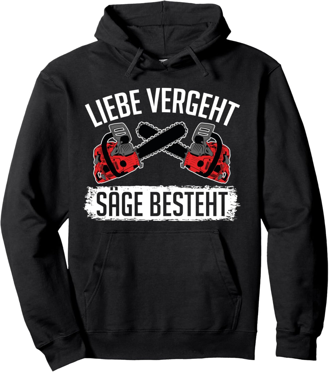 Liebe vergeht Holz besteht Holzarbeit Tischler Schreiner Pullover Hoodie