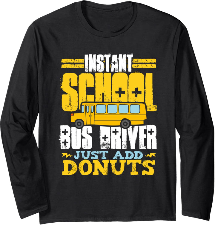 Instant School Bus Driver Just Add Donuts Doughnuts Lover Langarmshirt
