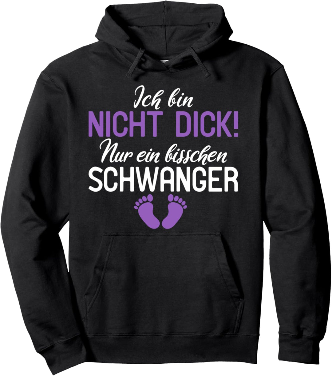Ich Bin Nicht Dick! Nur Ein Bisschen Schwanger baldige Mama Pullover Hoodie
