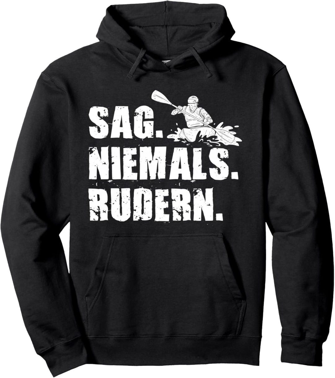 Paddeln Kayak Sag Niemals Rudern Paddler Kanu Ruderer Boot Pullover Hoodie