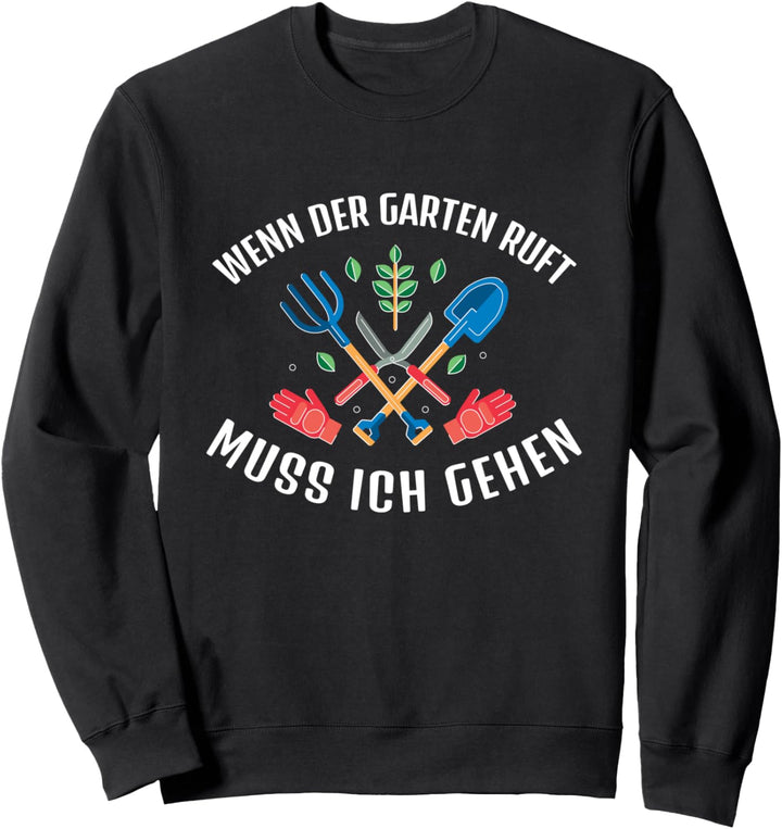 Gärtner Landschaftsgärtner Hobbygärtner Der Garten ruft Sweatshirt