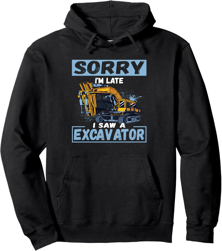 Entschuldigung, Ich Bin Zu Spät, Ich Habe Einen Bagger Pullover Hoodie