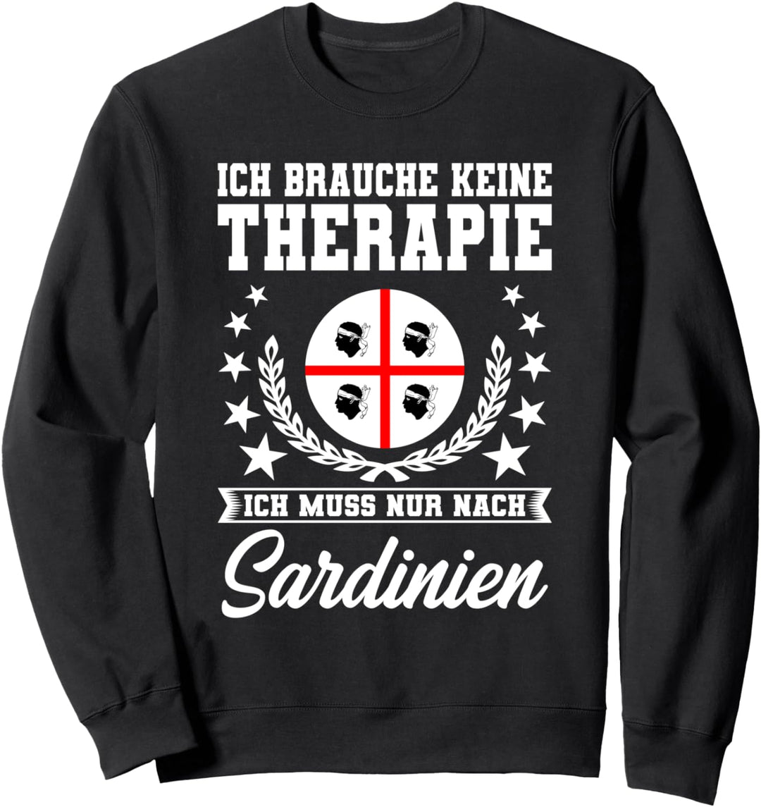 Urlaub auf Sardinien - Ich muss nur nach SARDINIEN Geschenk Sweatshirt