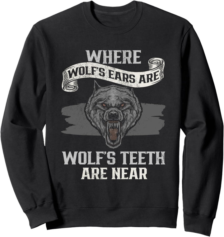 Where Wolfs Ears Are Wolfs Teeth Are Near Wikinger Sweatshirt