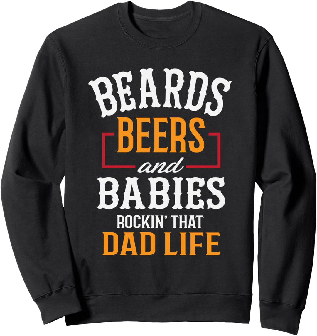 Beards Beers And Babies Proud Dad Sweatshirt