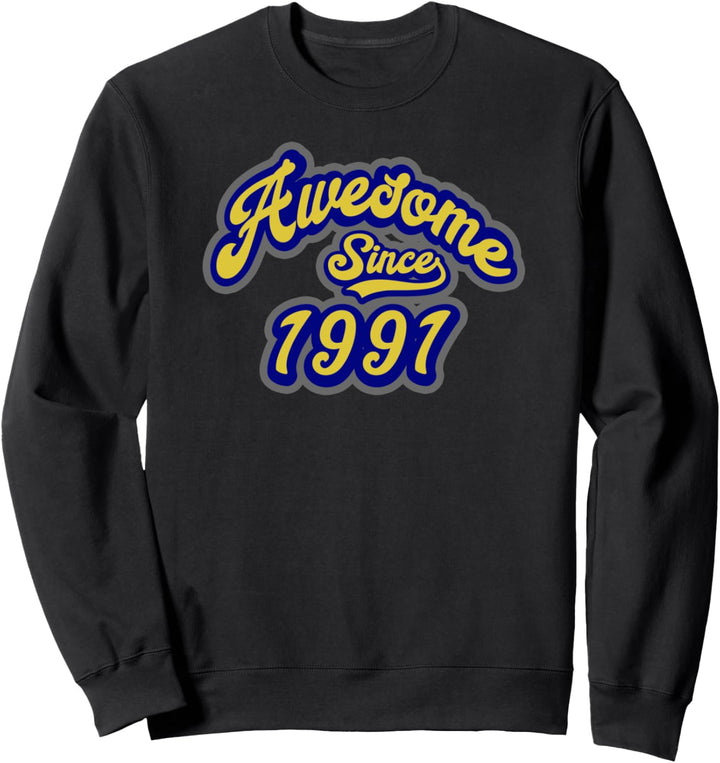 Awesome Since 1991 30th Birthday Gift 30 Years Old Men Women Sweatshirt