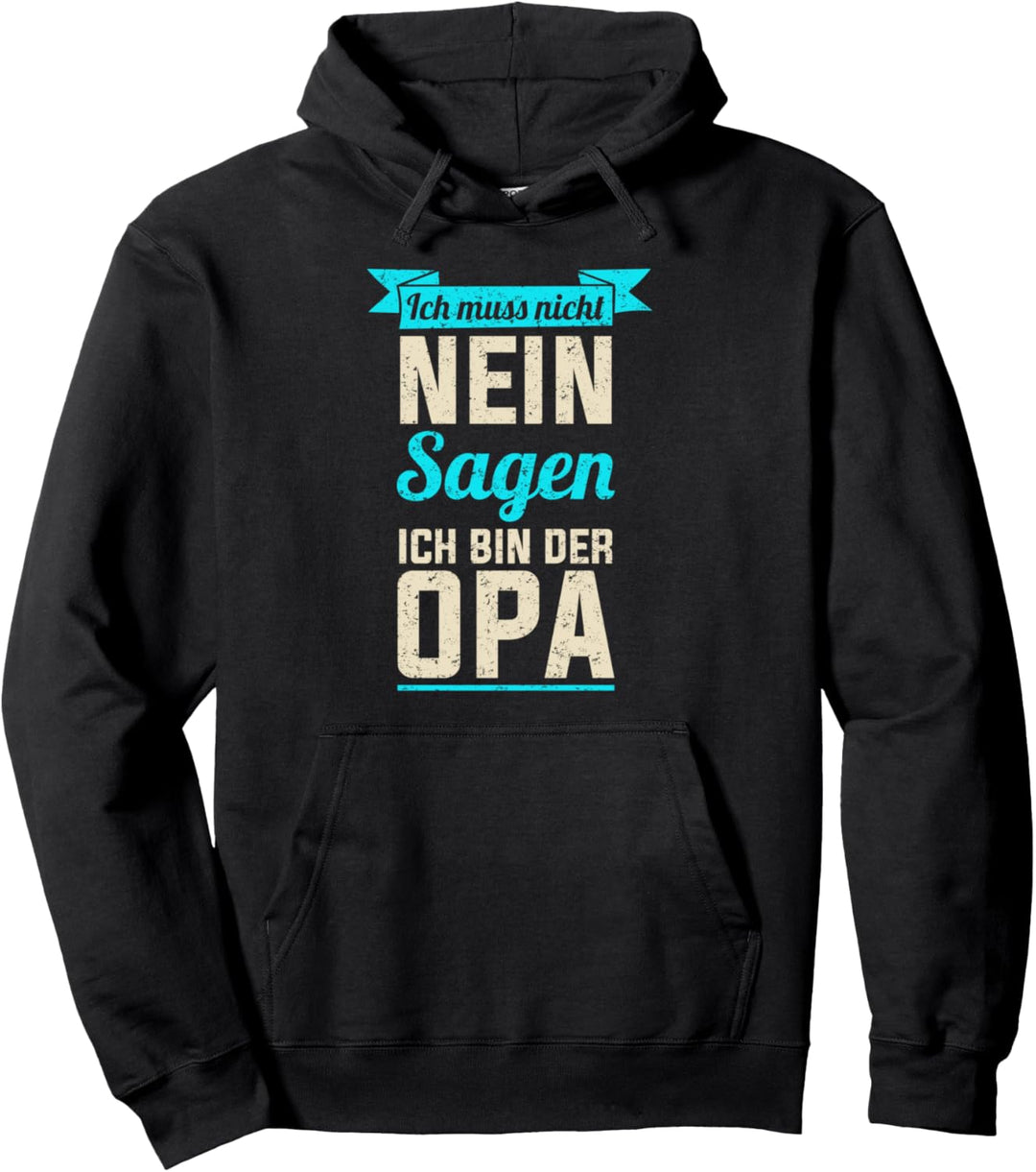 Ich muss nicht nein sagen ich bin der Opa Oma Weltbester Pullover Hoodie